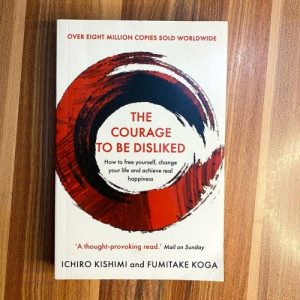 The Courage to Be Disliked